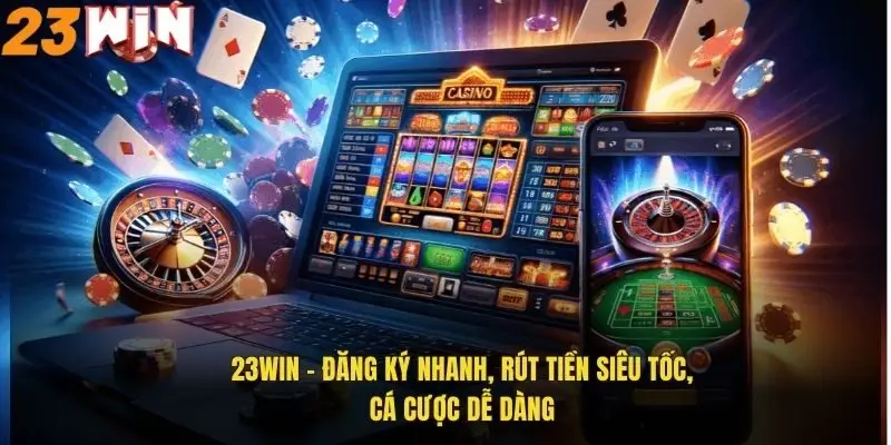 23WIN ✔️ Live Casino Full HD, Slot RTP Cao & Xổ Số 1 Ăn 99 40 23Win – Đăng ký nhanh, rút tiền siêu tốc, cá cược dễ dàng