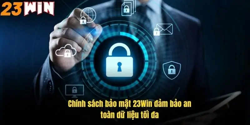 chinh-sach-bao-mat-23win-dam-bao-an-toan-du-lieu-toi-da