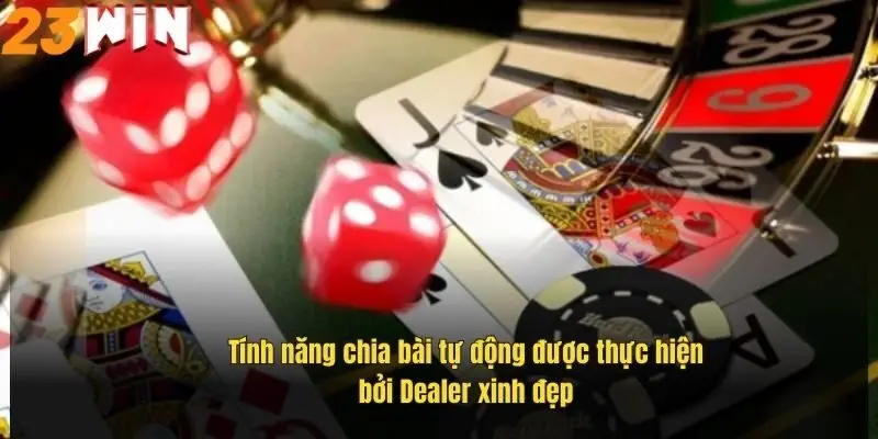 tinh-nang-chia-bai-tu-dong-duoc-thuc-hien-boi-dealer-xinh-dep
